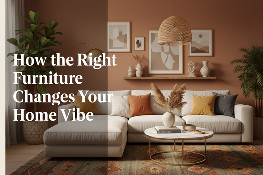 How the Right Furniture Changes Your Home Vibe